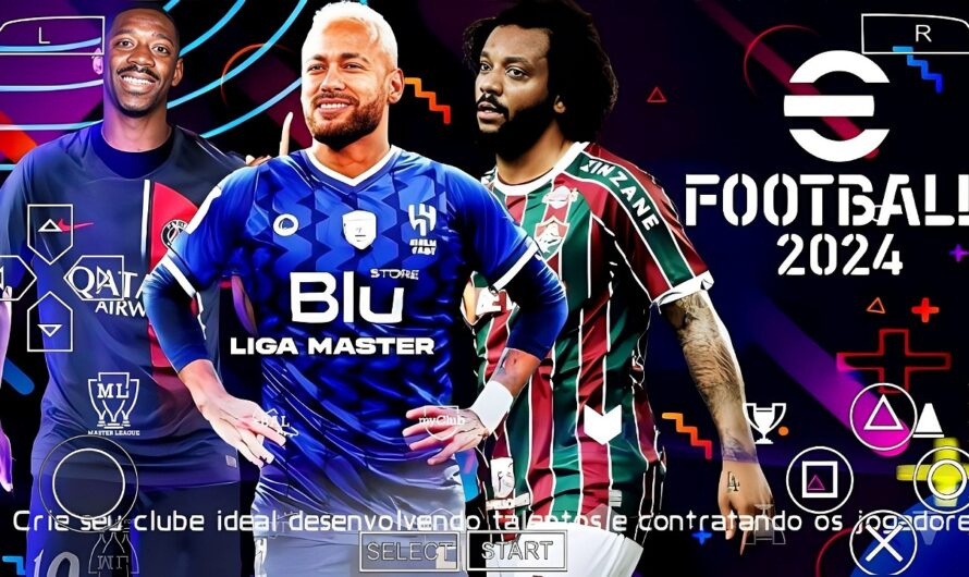 EFOOTBALL PES 2024 PPSSPP COM BRASILEIRÃO e EUROPEUS 100% NOVAS FACES CLUBES PENTEADOS ATUALIZADOS