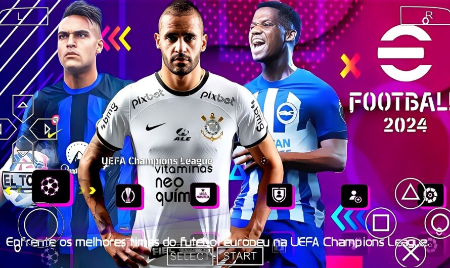 EFOOTBALL PES 2024 PPSSPP COM BRASILEIRÃO e EUROPEUS ELENCOS 100% ATUALIZADOS NOVAS FACES + KITS 24