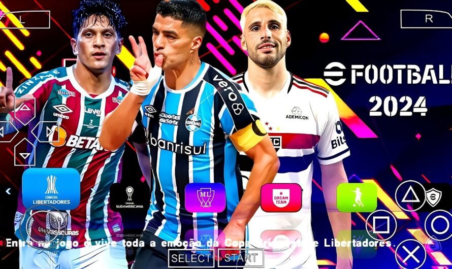 EFOOTBALL PES 2024 PPSSPP SUL-AMERICANO BRASILEIRÃO COPA LIBERTADORES CLUBES NOVAS FACES ATUALIZADOS