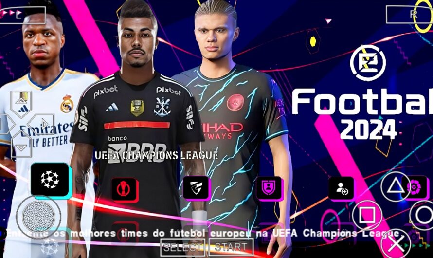 EFOOTBALL PES 2024 PPSSPP COM EUROPEUS e BRASILEIRÃO NOVAS FACES 2K REALISTAS ELENCOS ATUALIZADOS