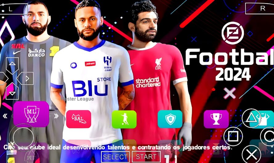 EFOOTBALL PES 2024 PPSSPP EUROPEUS e BRASILEIRÃO NOVAS FACES REALISTAS ELENCOS ATUALIZADOS + KITS 24