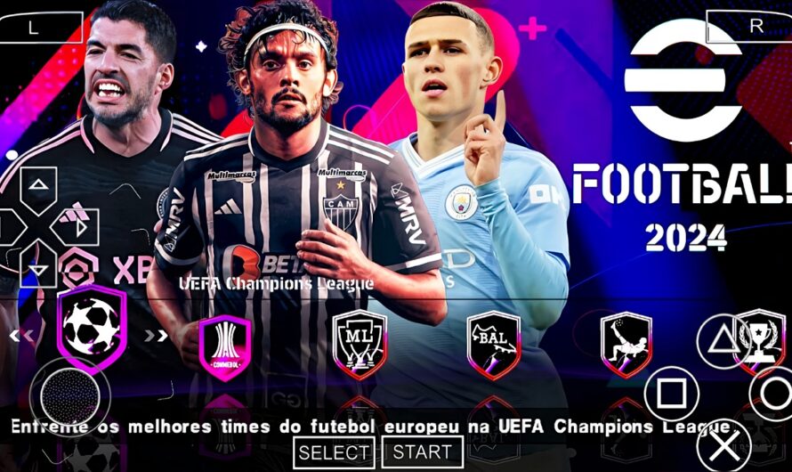 EFOOTBALL PES 2024 PPSSPP COM BRASILEIRÃO NOVAS TRANSFERÊNCIAS ATUALIZADOS PATCH EUROPEUS + KITS 24