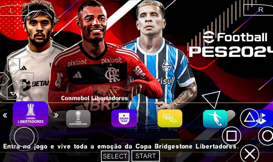 EFOOTBALL PES 2024 PPSSPP COM BRASILEIRÃO A e B NOVAS FACES ELENCOS ATUALIZADOS PATCH SUL-AMERICANO