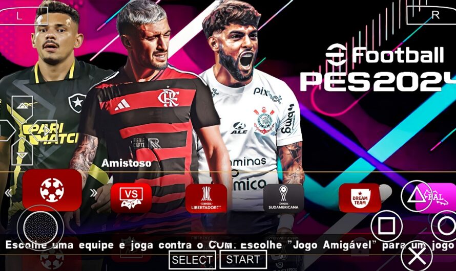 EFOOTBALL PES 2024 PPSSPP COM BRASILEIRÃO A e B NOVAS TRANSFERÊNCIAS ATUALIZADOS PATCH SUL-AMERICANO