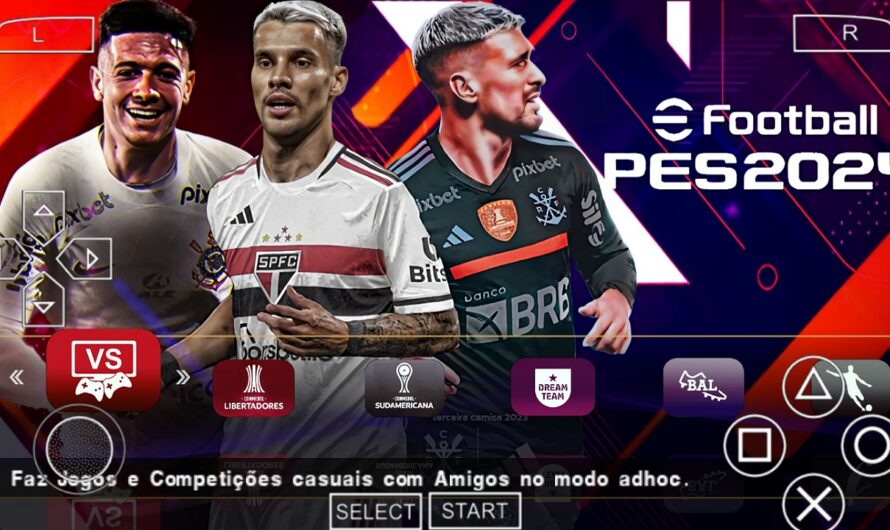 EFOOTBALL PES 2024 PPSSPP COM BRASILEIRÃO A e B NOVAS TRANSFERÊNCIAS ATUALIZADOS PATCH SUL-AMERICANO