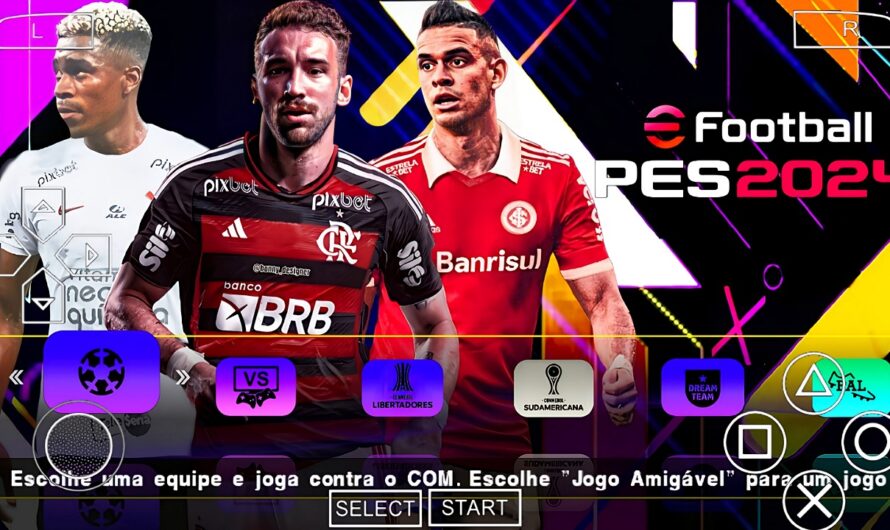 EFOOTBALL PES 2024 PPSSPP COM BRASILEIRÃO A e B PATCH SUL-AMERICANO NOVAS TRANSFERÊNCIAS ATUALIZADOS