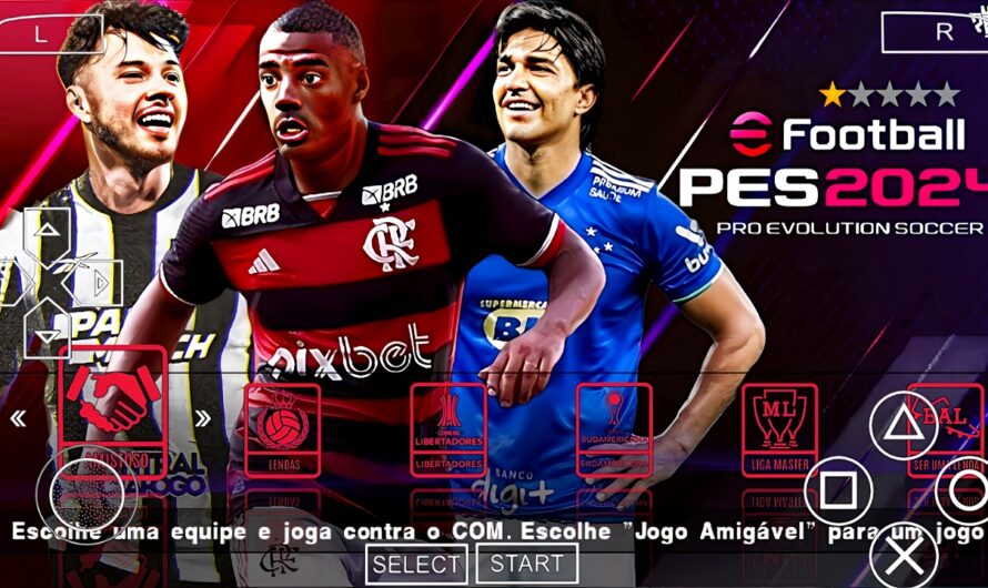 EFOOTBALL PES 2024 PPSSPP COM BRASILEIRÃO A e B SUL-AMERICANO PATCH NOVAS FACES ELENCOS ATUALIZADOS