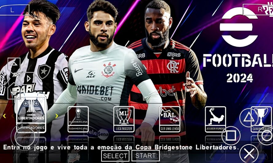 EFOOTBALL PES 2024 PPSSPP COM BRASILEIRÃO NOVAS FACES SULAMERICANO ELENCOS 100% ATUALIZADO MEDIAFIRE