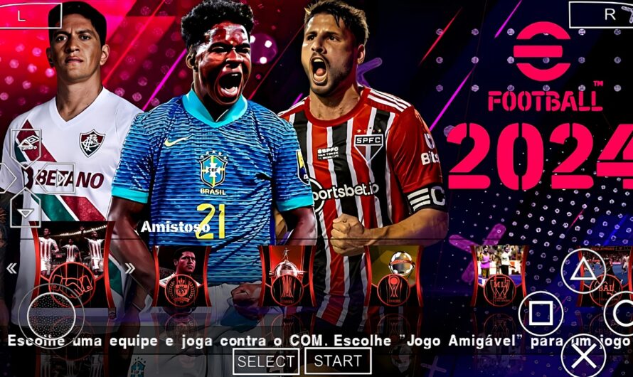 EFOOTBALL PES 2024 PPSSPP COM BRASILEIRÃO A•B CONMEBOL SUL AMERICANO NOVAS FACES ELENCOS ATUALIZADOS